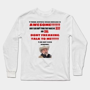 I Think Jeffrey Dean Morgan is Awesome Long Sleeve T-Shirt